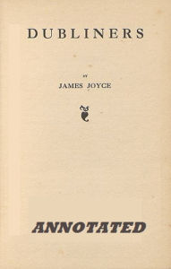 Title: Dubliners (Unabridged and Annotated), Author: James Joyce