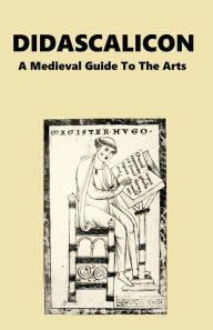 Title: Didascalicon; A Medieval Guide to the Arts, Author: Hugh of St. Victor