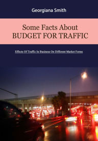 Title: Some Facts About Budget For Traffic, Author: Georgiana Smith