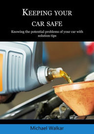 Title: Keeping your car safe, Author: Michael Walkar