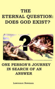 Title: The Eternal Question: Does God Exist?, Author: Lawrence Newman