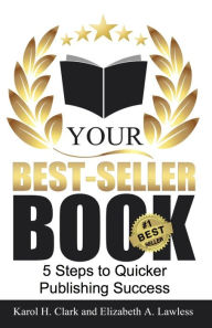 Title: Your Best-Seller Book: 5 Steps to Quicker Publishing Success, Author: Elizabeth A. Lawless
