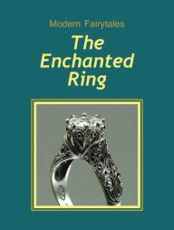 Title: The Enchanted Ring, Author: Modern Fairytales