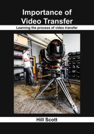 Title: Importance of video transfer: Learning the process of video transfer, Author: Hill Scott