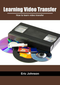 Title: Learning video transfer: How to learn video transfer, Author: Eric Johnson