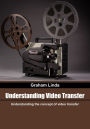 Understanding video transfer: Understanding the concept of video transfer