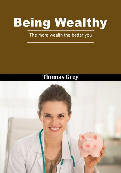 Being Wealthy: The more wealth the better you