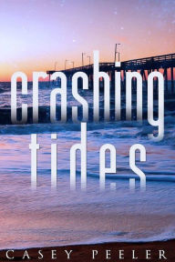 Title: Crashing Tides, Author: Casey Peeler