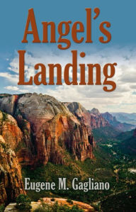 Title: Angel's Landing, Author: Eugene M. Gagliano