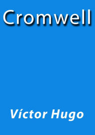 Title: Cromwell, Author: Victor Hugo