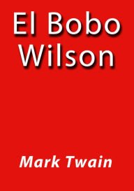 Title: El bobo Wilson, Author: Mark Twain