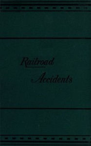 Title: Notes on Railroad Accidents (Illustrated), Author: Charles Adams