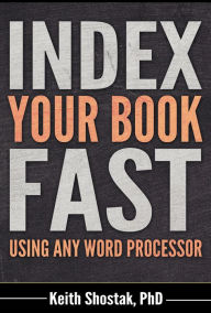 Title: Index Your Book Fast Using Any Word Processor, Author: Keith Shostak