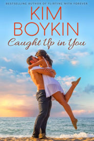 Title: Caught up in You, Author: Kim Boykin