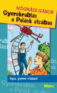 Title: Gyerekrablas a Palank utcaban, Author: Nogradi Gabor