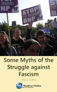 Title: Some Myths of the Struggle against Fascism, Author: Alan J. Levine