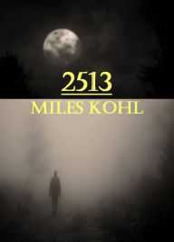 Title: 2513, Author: Miles Kohl