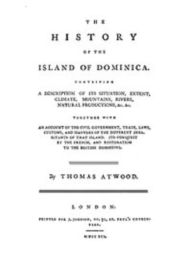 Title: The History of the Island of Dominica (Unabridged), Author: Thomas Atwood