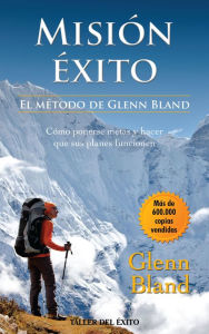 Title: Mision exito. El metodo de Glenn Bland, Author: Glenn Bland