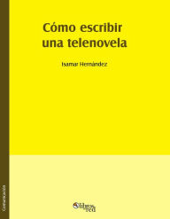 Title: Como escribir una telenovela, Author: Isamar Hernandez