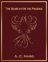 Title: The Search for the Phoenix, Author: A. C. Haro