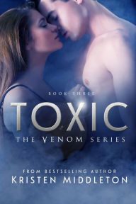 Title: Toxic (Venom) Book Three - A Dark Fantasy Vampire Romance, Author: Kristen Middleton