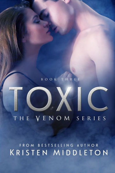 Toxic (Venom) Book Three - A Dark Fantasy Vampire Romance