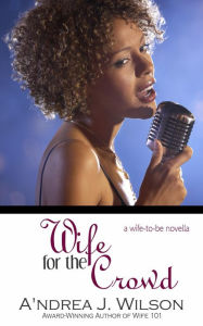Title: Wife for the Crowd, Author: A'ndrea J. Wilson