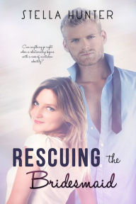 Title: Rescuing the Bridesmaid, Author: Stella Hunter