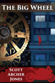 Title: The Big Wheel, Author: Scott Archer Jones