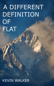 Title: A Different Definition of Flat, Author: Kevin Walker