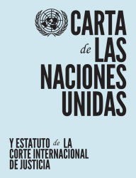 Title: Carta de las Naciones Unidas y Estatuto de la Corte Internacional de Justicia, Author: United Nations