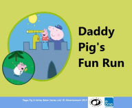 Title: DADDY PIG'S FUN RUN, Author: Total Books