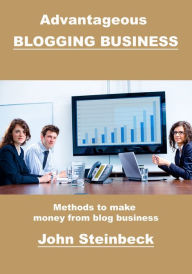 Title: Advantageous Blogging Business, Author: John Steinbeck