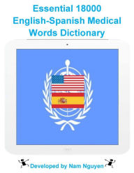 Title: Essential 18000 English-Spanish Medical Words Dictionary, Author: Nam Nguyen