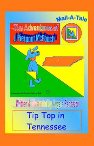 Title: Tennessee/McPooch Mail-A-Tale:Tip Top in Tennessee, Author: Angela Randazzo