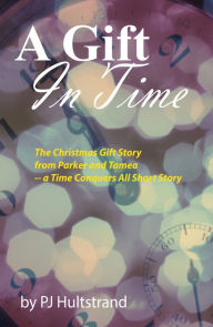 Title: A Gift in Time, Author: PJ Hultstrand