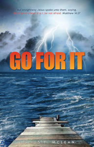 Title: GO FOR IT, Author: Julius T. McLean