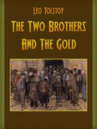 Title: The Two Brothers And The Gold, Author: Leo Tolstoy