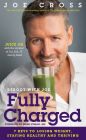 Reboot with Joe: Fully Charged: 7 Keys to Losing Weight, Staying Healthy and Thriving