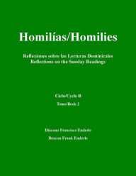 Title: Homilias/Homilies Reflexiones sobre las Lecturas Dominicales/Reflections on the Sunday Readings Ciclo/Cycle B Tomo/Book 2, Author: Frank Enderle