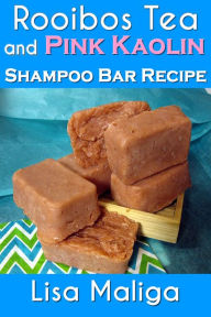 Title: Rooibos Tea and Pink Kaolin Shampoo Bar Recipe, Author: Lisa Maliga