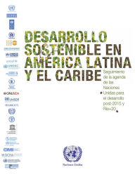 Title: Desarrollo sostenible en América Latina y el Caribe: seguimiento de la agenda de las Naciones Unidas para el desarrollo post-2015 y Río+20, Author: CEPAL Comisión Económica para América Latina y el Caribe