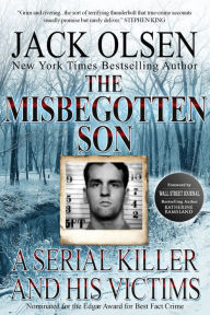 Title: The Misbegotten Son: A Serial Killer and His Victims, Author: Jack Olsen