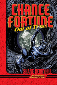 Title: Chance Fortune Out of Time (The Adventures of Chance Fortune Series #3), Author: Shane Berryhill