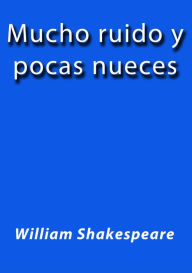 Title: Mucho ruido y pocas nueces, Author: William Shakespeare