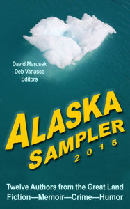 Title: Alaska Sampler 2015, Author: David Marusek