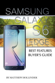 Title: Samsung Galaxy S6 Edge: Best Features Buyers Guide, Author: Matthew Hollinder