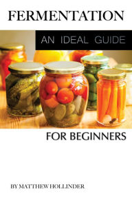 Title: Fermentation: An Ideal Guide for Beginners, Author: Vadim Kravetsky