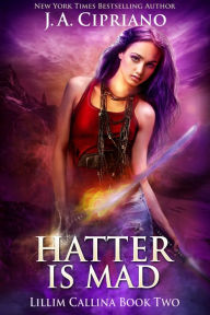 Title: Hatter is Mad, Author: J. A. Cipriano